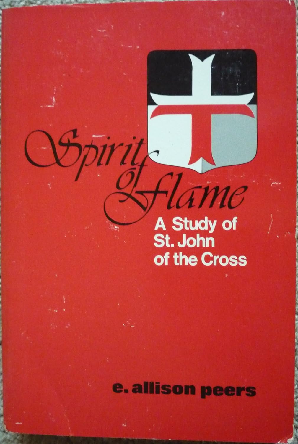 Spirit of Flame: A Study of St. John of the Cross