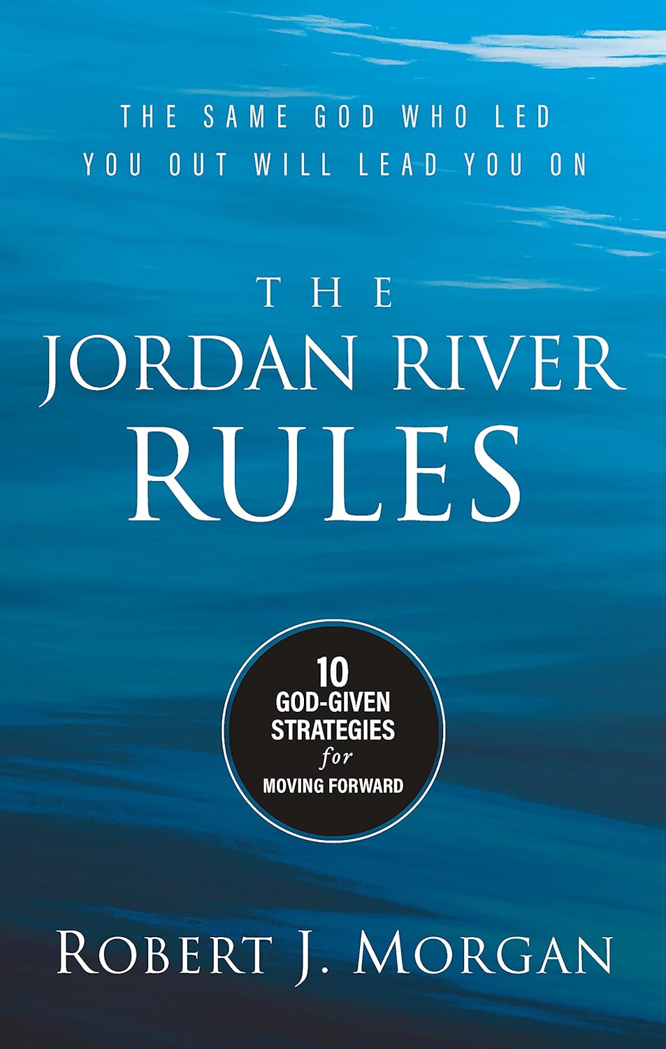 The Jordan River Rules: 10 God-Given Strategies for Moving Forward