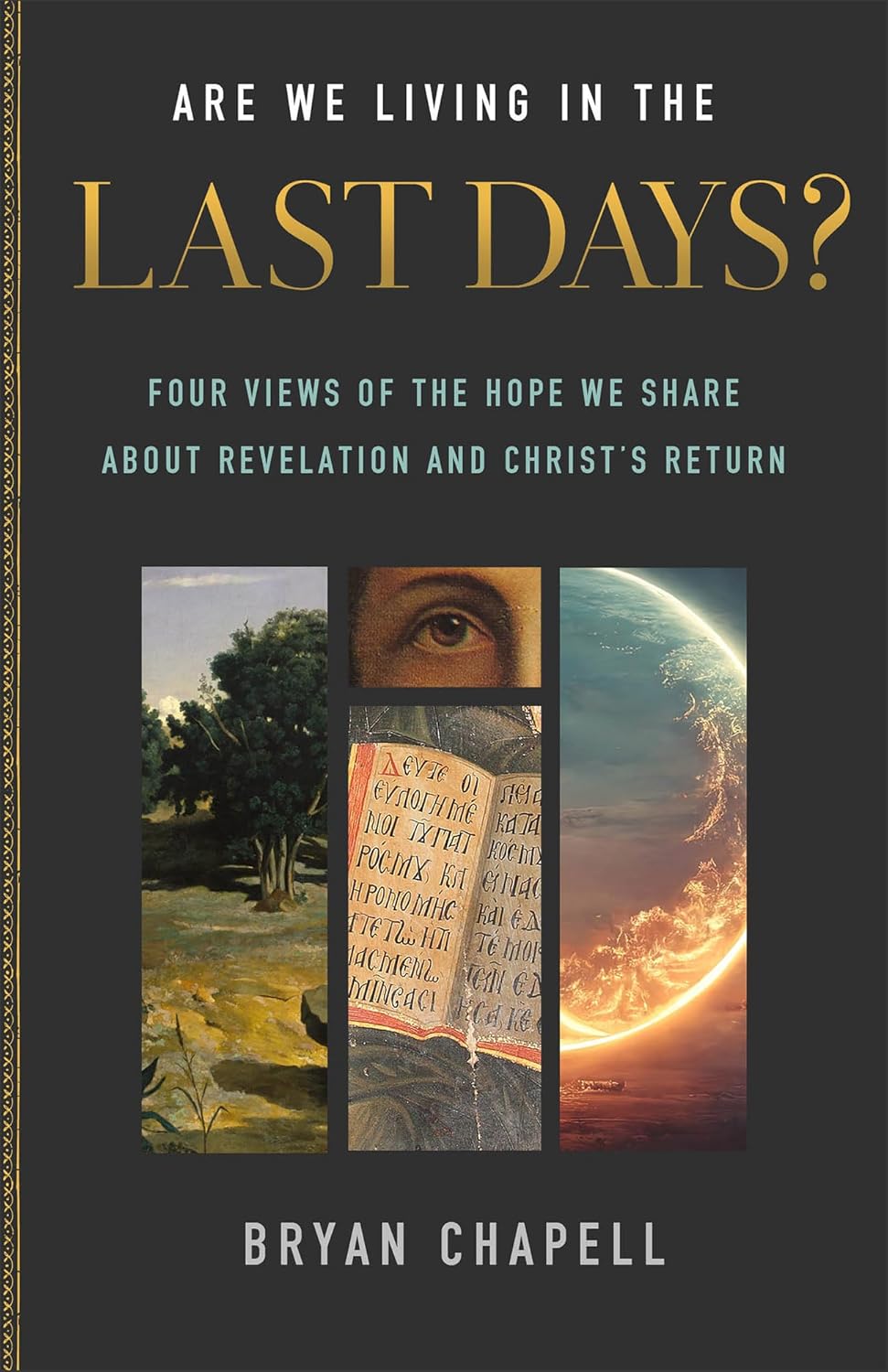 Are We Living in the Last Days: Four Views of the Hope We Share about Revelation and Christ's Return