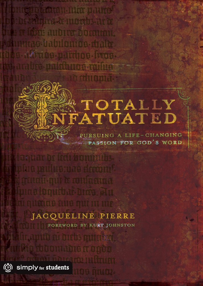 Totally Infatuated: Pursuing a Life-Changing Passion for God's Word