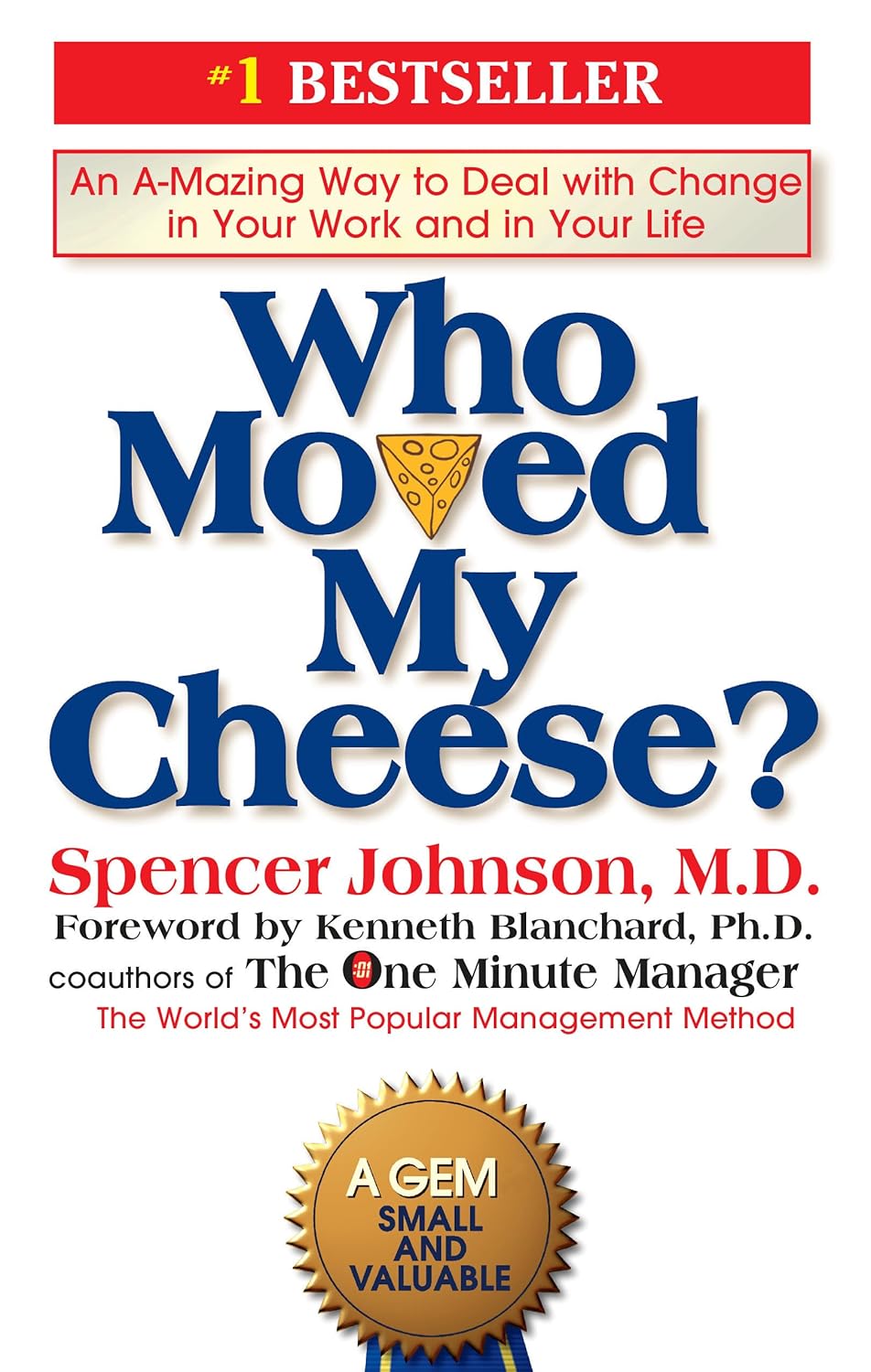 Who Moved My Cheese: An A-Mazing Way to Deal with Change in Your Work and in Your Life