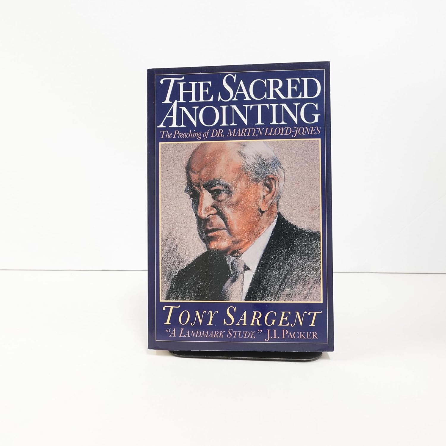 The Sacred Anointing: The Preaching of Dr. Martyn Lloyd-Jones