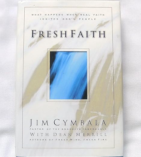 Fresh Faith: What Happens When Real Faith Ignites God's People