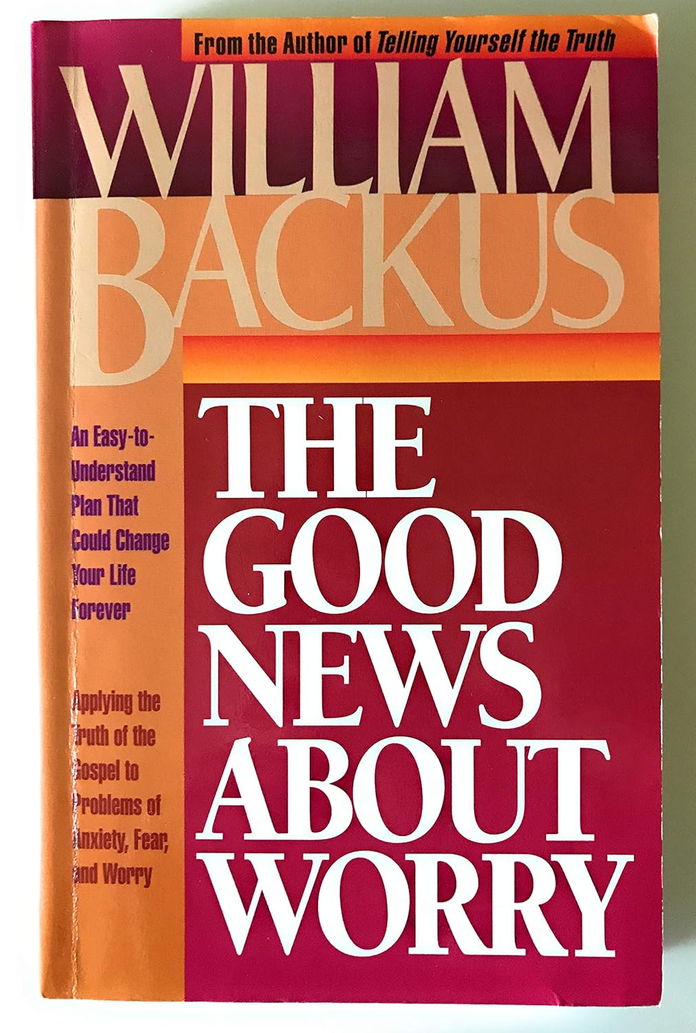 Good News About Worry, The: Applying Biblical Truth to Problems of Anxiety and Fear