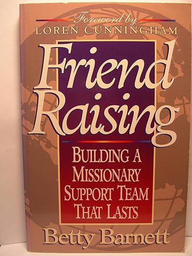 Friend Raising: Building A Missionary Support Team That Lasts