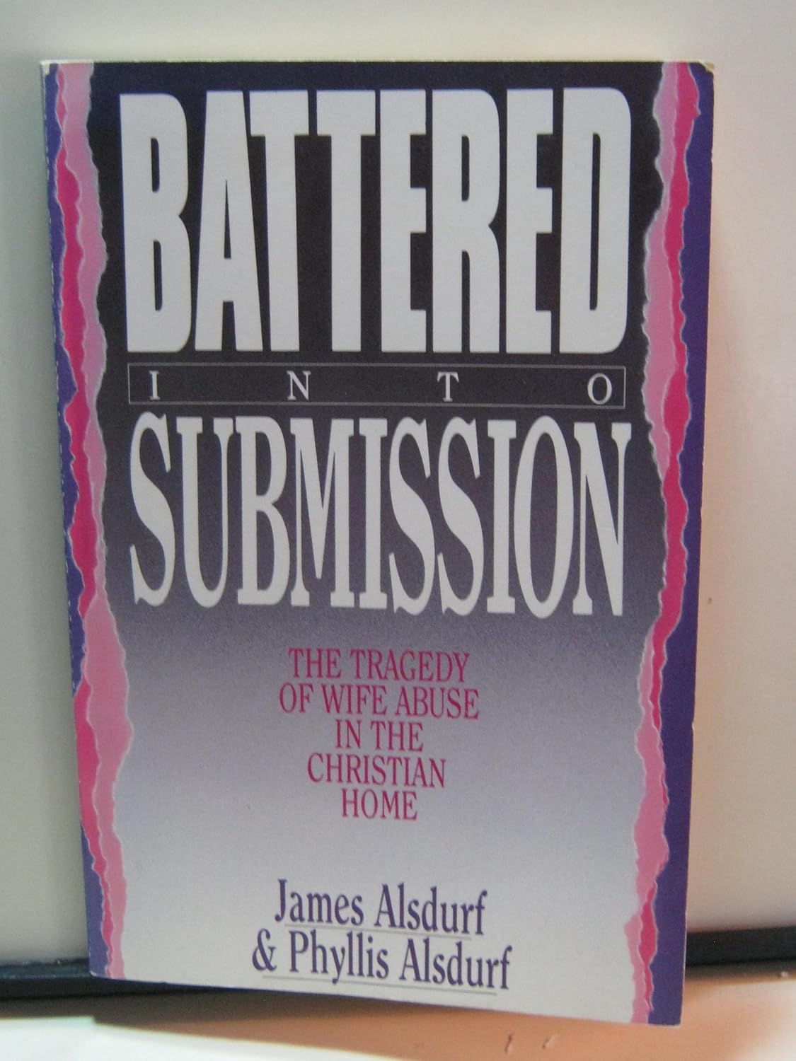 Battered into Submission: The Tragedy of Wife Abuse in the Christian Home