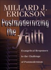 Postmodernizing the Faith: Evangelical Responses to the Challenge of Postmodernism