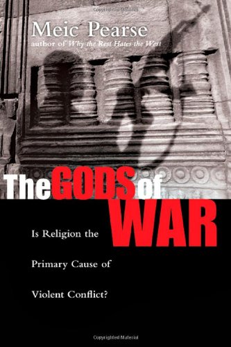 The Gods of War: Is Religion the Primary Cause of Violent Conflict