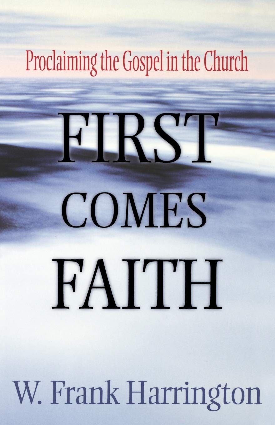 First Comes Faith: Proclaiming the Gospel in the Church
