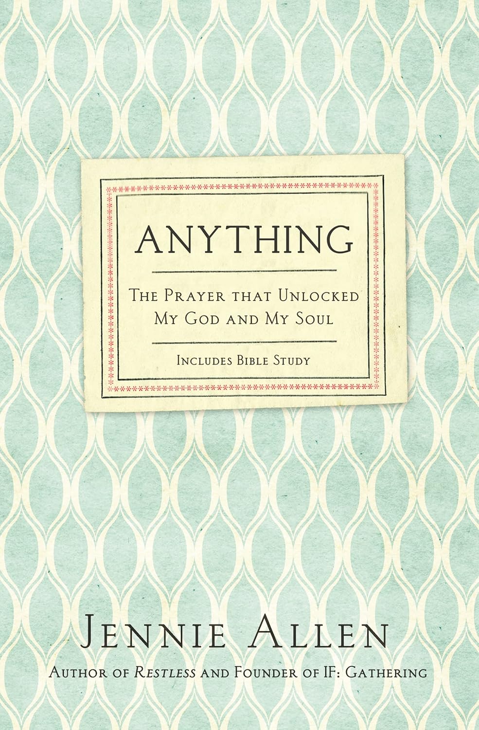 Anything: The Prayer That Unlocked My God and My Soul
