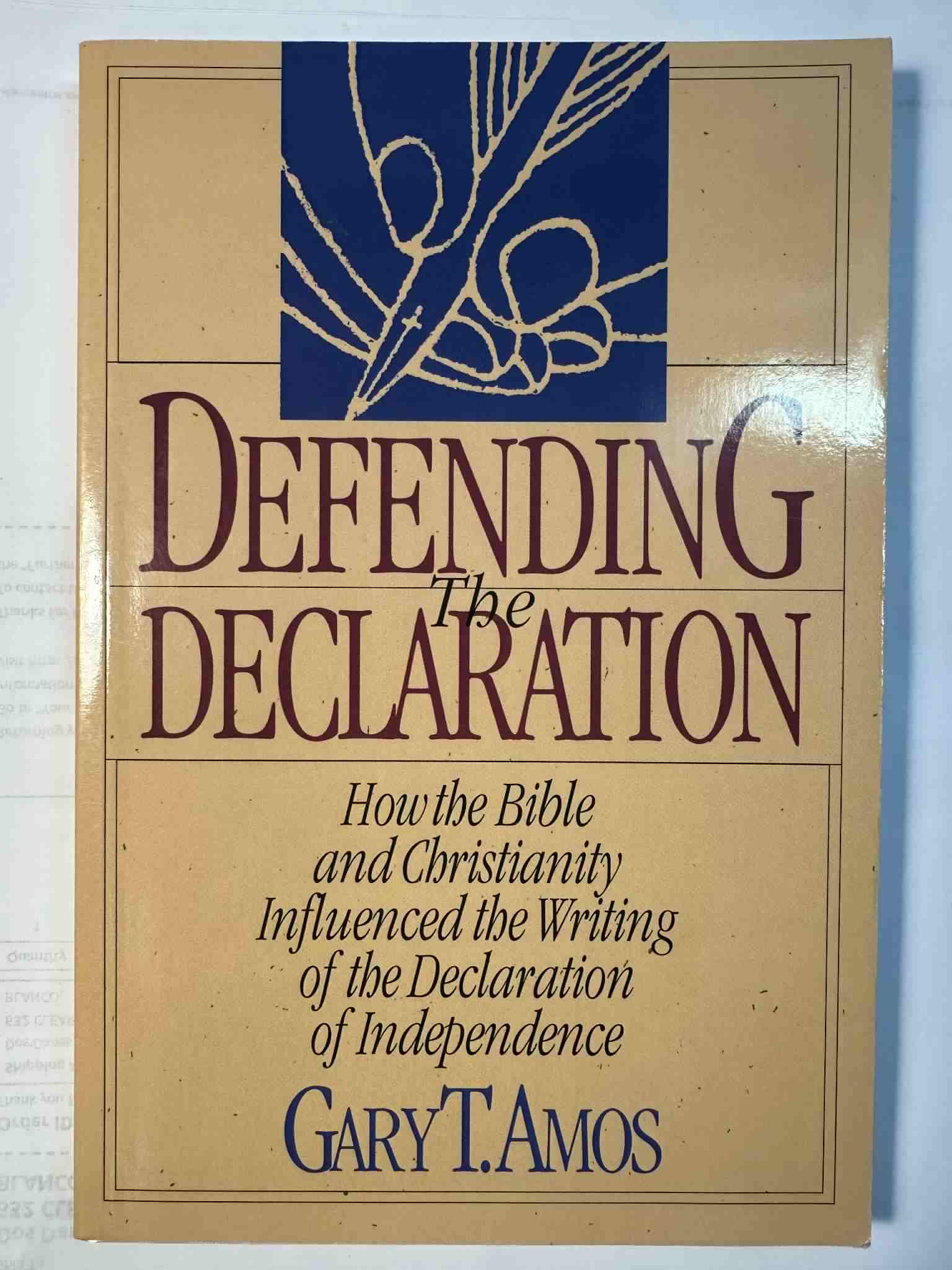 Defending the Declaration: How the Bible and Christianity Influenced the Writing of the Declaration of Independence