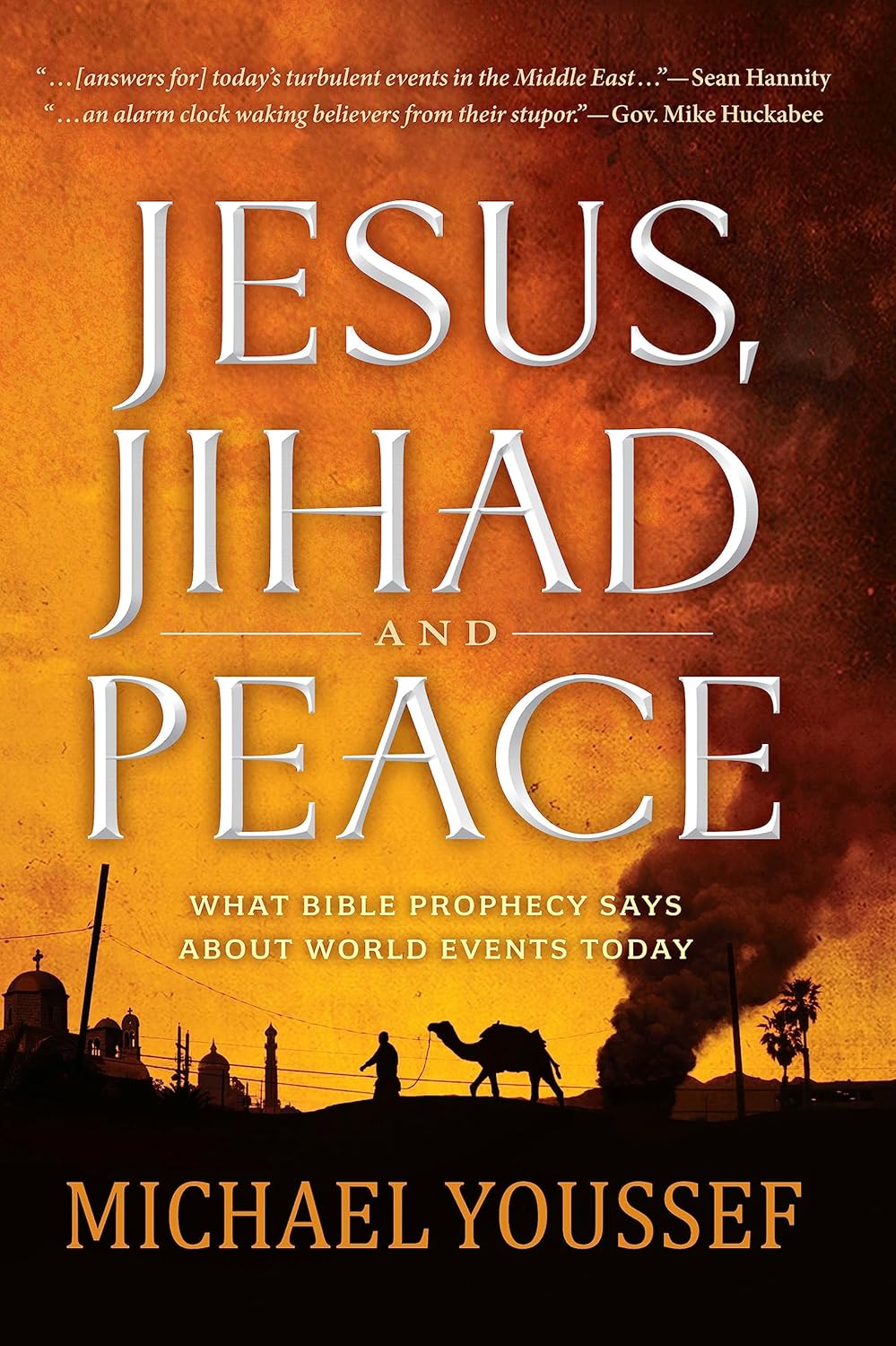 Jesus, Jihad and Peace: What Does Bible Prophecy Say About World Events Today