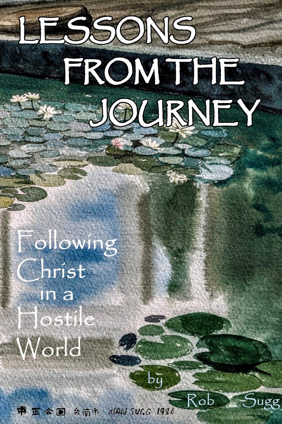 Lessons From The Journey: Following Christ in a Hostile World