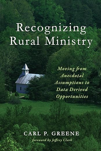 Recognizing Rural Ministry: Moving from Anecdotal Assumptions to Data Derived Opportunities