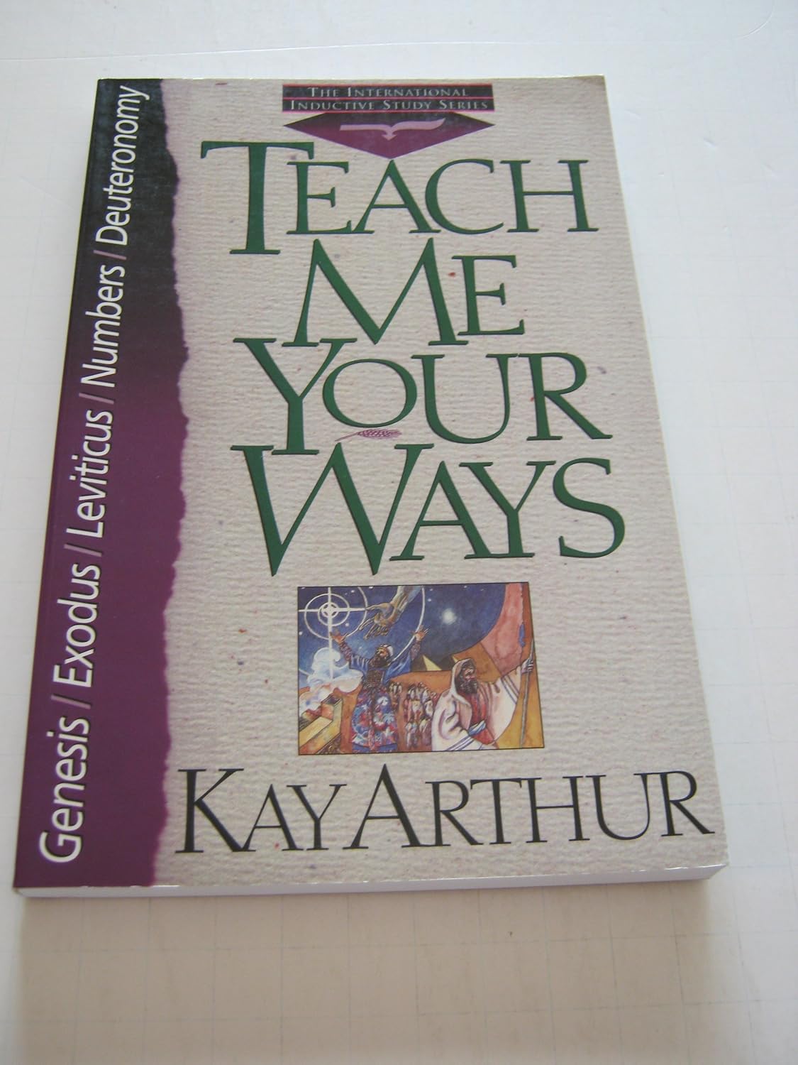 Teach Me Your Ways (International Inductive Studies) Genesis - Deuteronomy