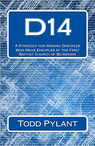 D14: A Strategy for Making Disciples Who Make Disciples at the First Baptist Church of Benbrook