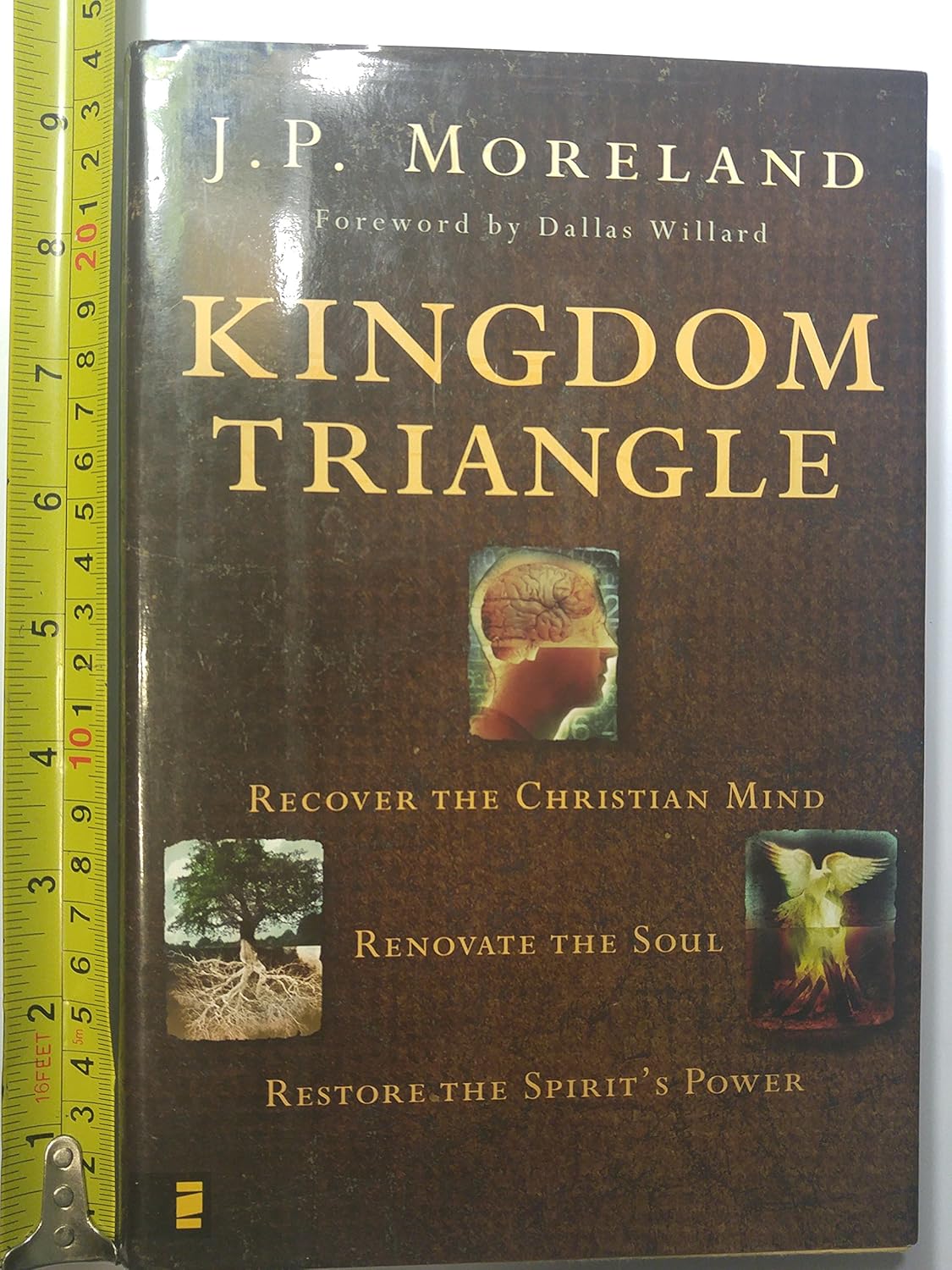 Kingdom Triangle: Recover the Christian Mind, Renovate the Soul, Restore the Spirit's Power