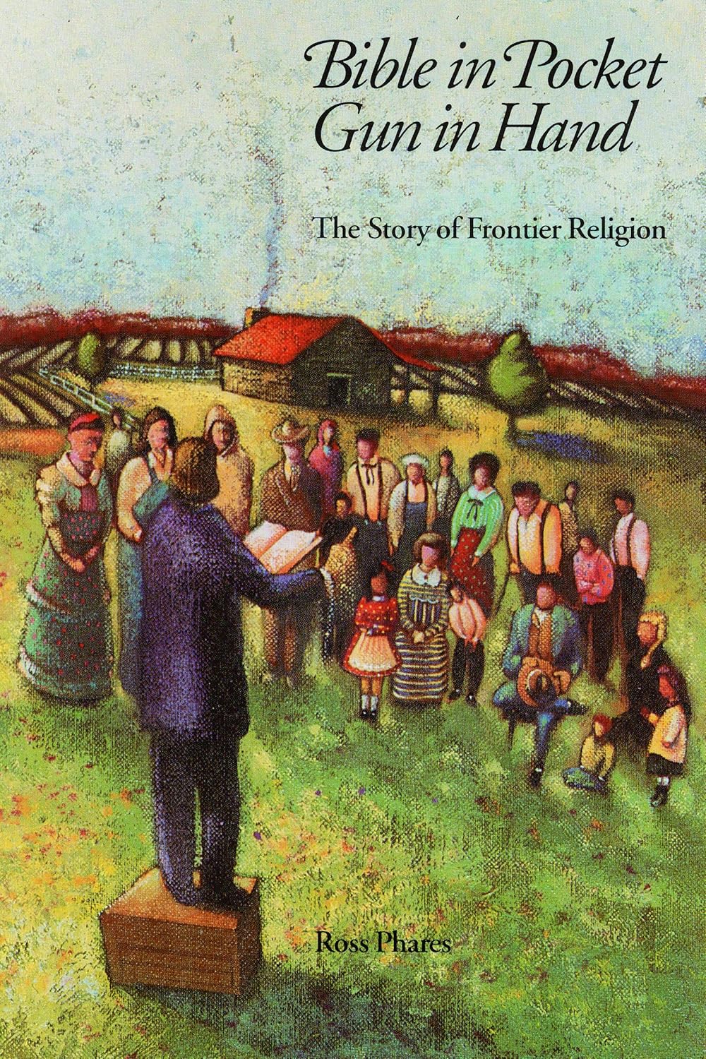 Bible in Pocket, Gun in Hand: The Story of Frontier Religion (Bison Books)