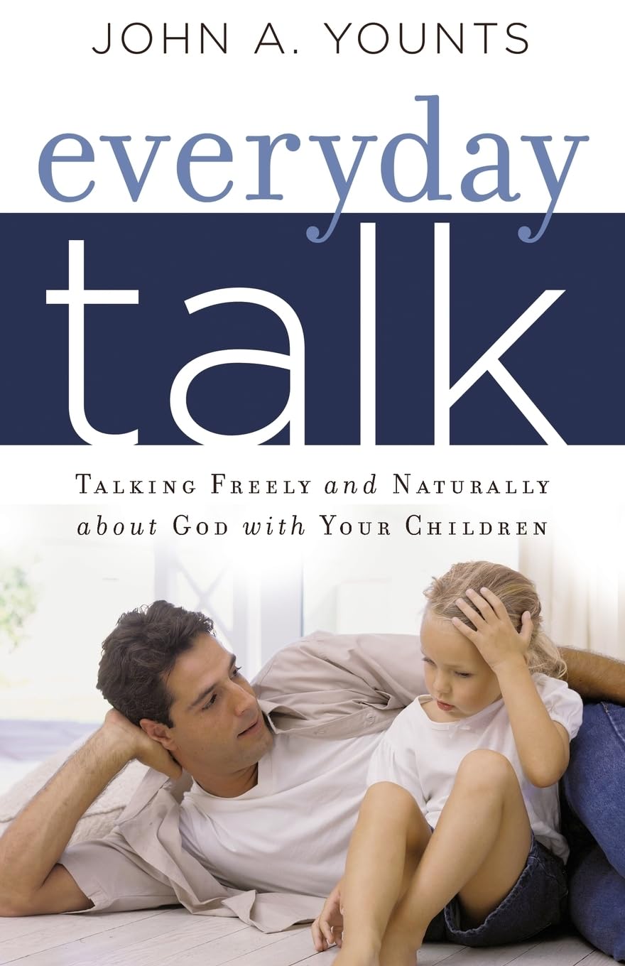 Everyday Talk: Talking Freely and Naturally about God with Your Children