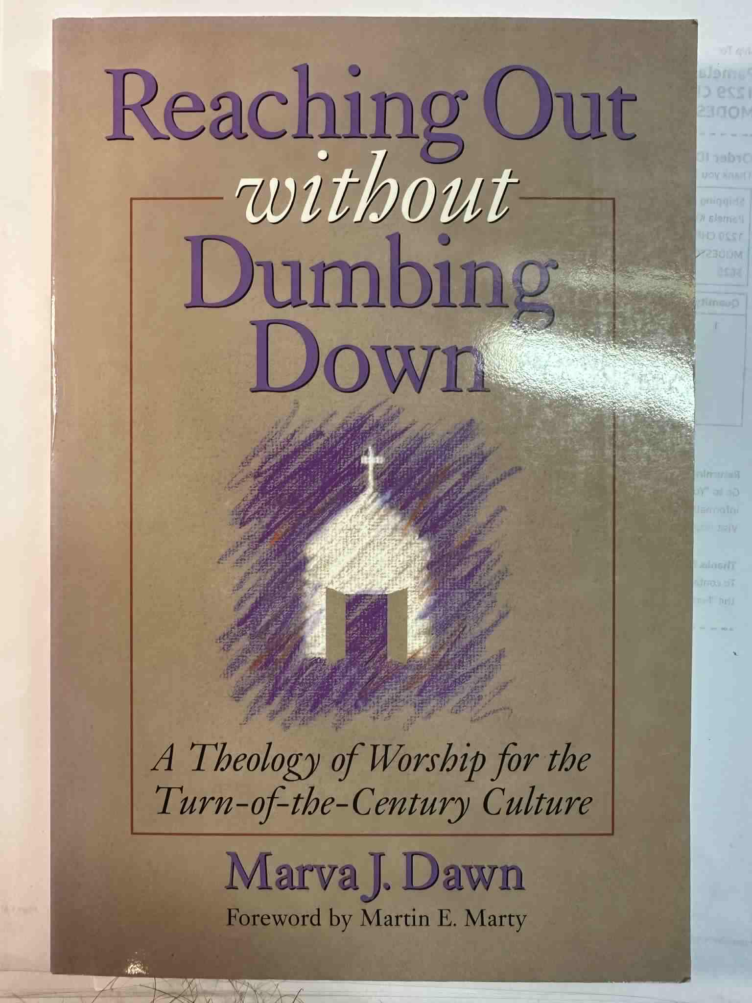 Reaching Out Without Dumbing Down: A Theology of Worship for Turn-of-the-Century Culture