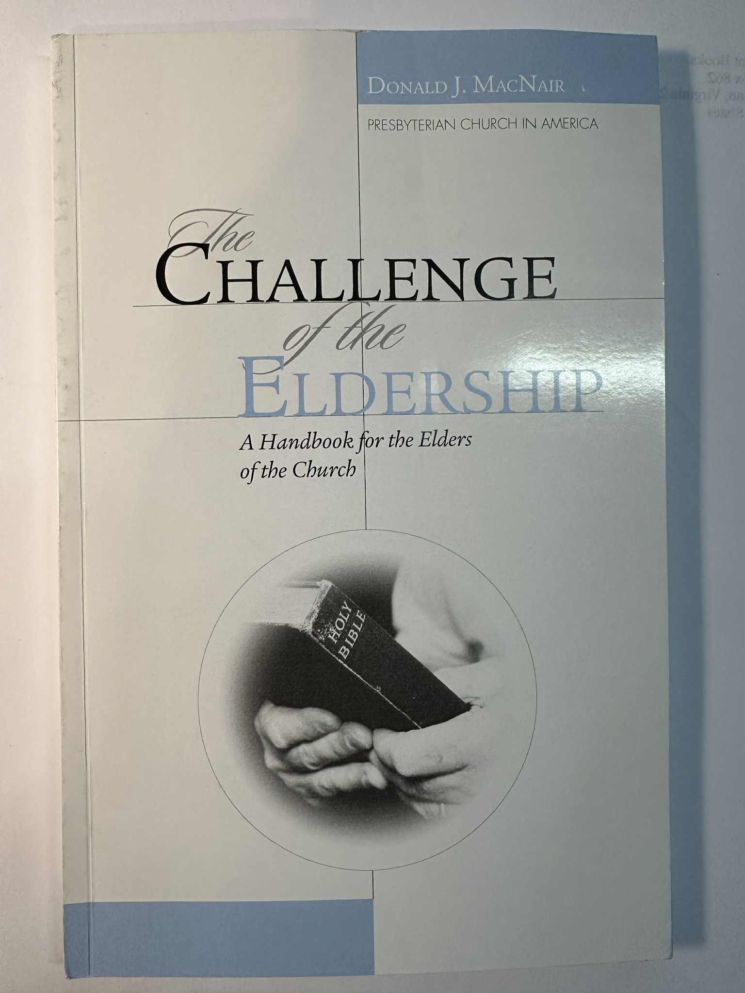 The challenge of the eldership: A handbook for the elders of the church
