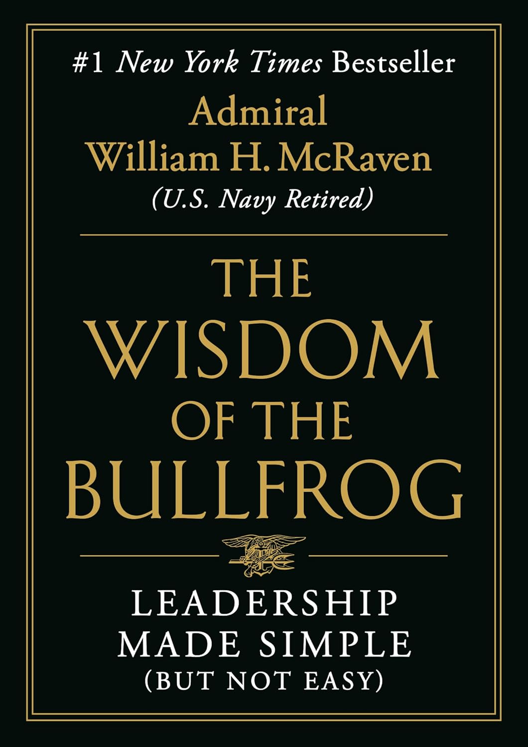 The Wisdom of the Bullfrog: Leadership Made Simple (But Not Easy)