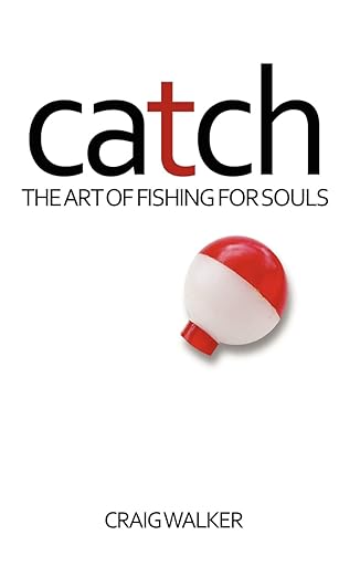 Catch: The Art of Fishing For Souls