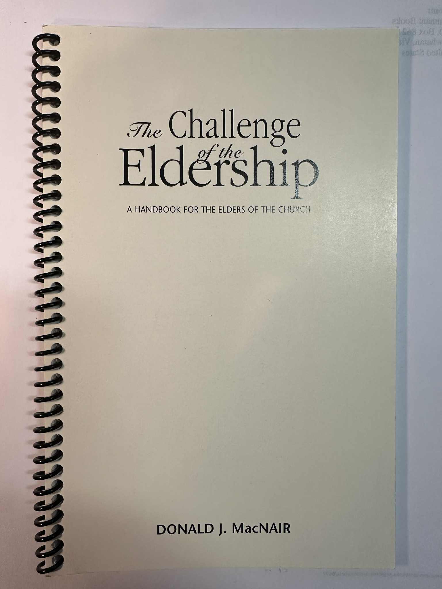 The Challenge of the Eldership: A handbook for the elders of the church