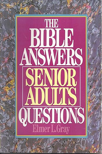 The Bible Answers Senior Adults Questions