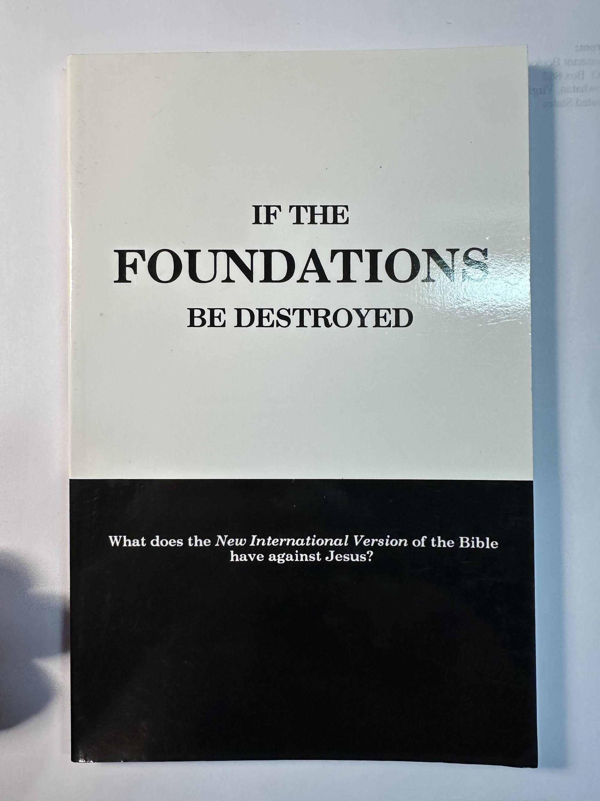 IF THE FOUNDATIONS BE DESTROYED What Does the New International Version of the Bible Have Against Jesus
