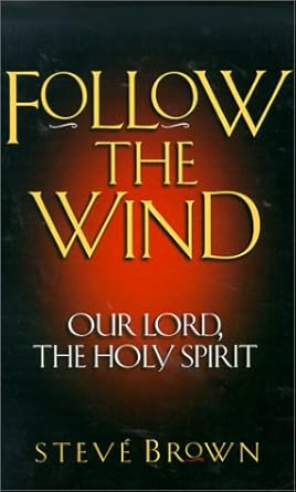 Follow the Wind: Our Lord, the Holy Spirit