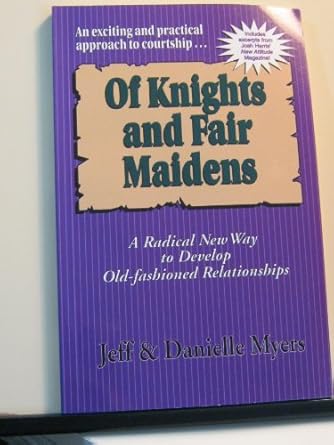 Of Knights and Fair Maidens: A Radical New Way to Develop Old-fashioned Relationships