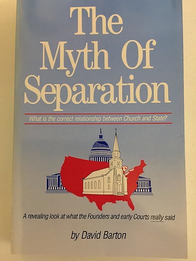 The Myth of Separation: What Is the Correct Relationship Between Church and State