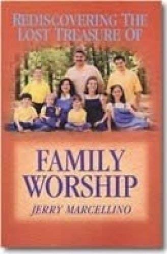 Rediscovering the Lost Treasure of Family Worship