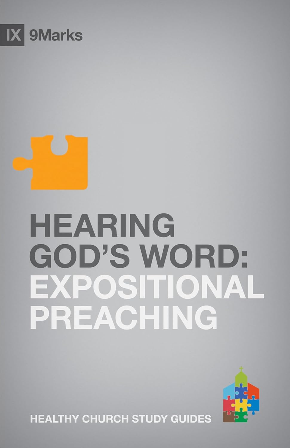 Hearing God's Word: Expositional Preaching (9Marks Healthy Church Study Guides)