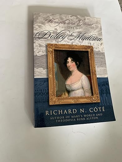 Strength And Honor: The Life Of Dolley Madison