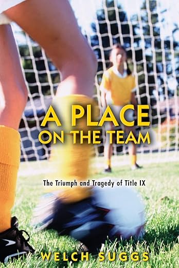 A Place on the Team: The Triumph and Tragedy of Title IX (Princeton Paperbacks)