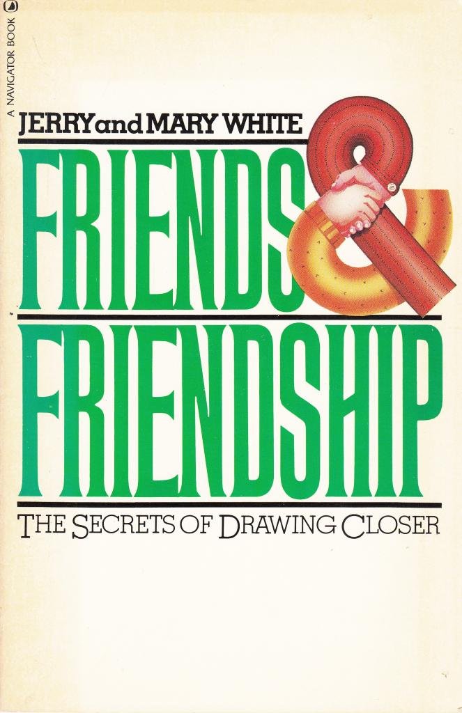 Friends and Friendship: The Secrets of Drawing Closer