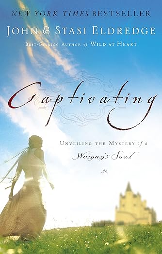 Captivating: Unveiling The Mystery Of A Woman's Soul Hardcover January 1, 2005
