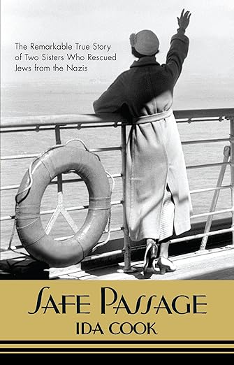 Safe Passage: The Remarkable True Story of Two Sisters Who Rescued Jews from the Nazis