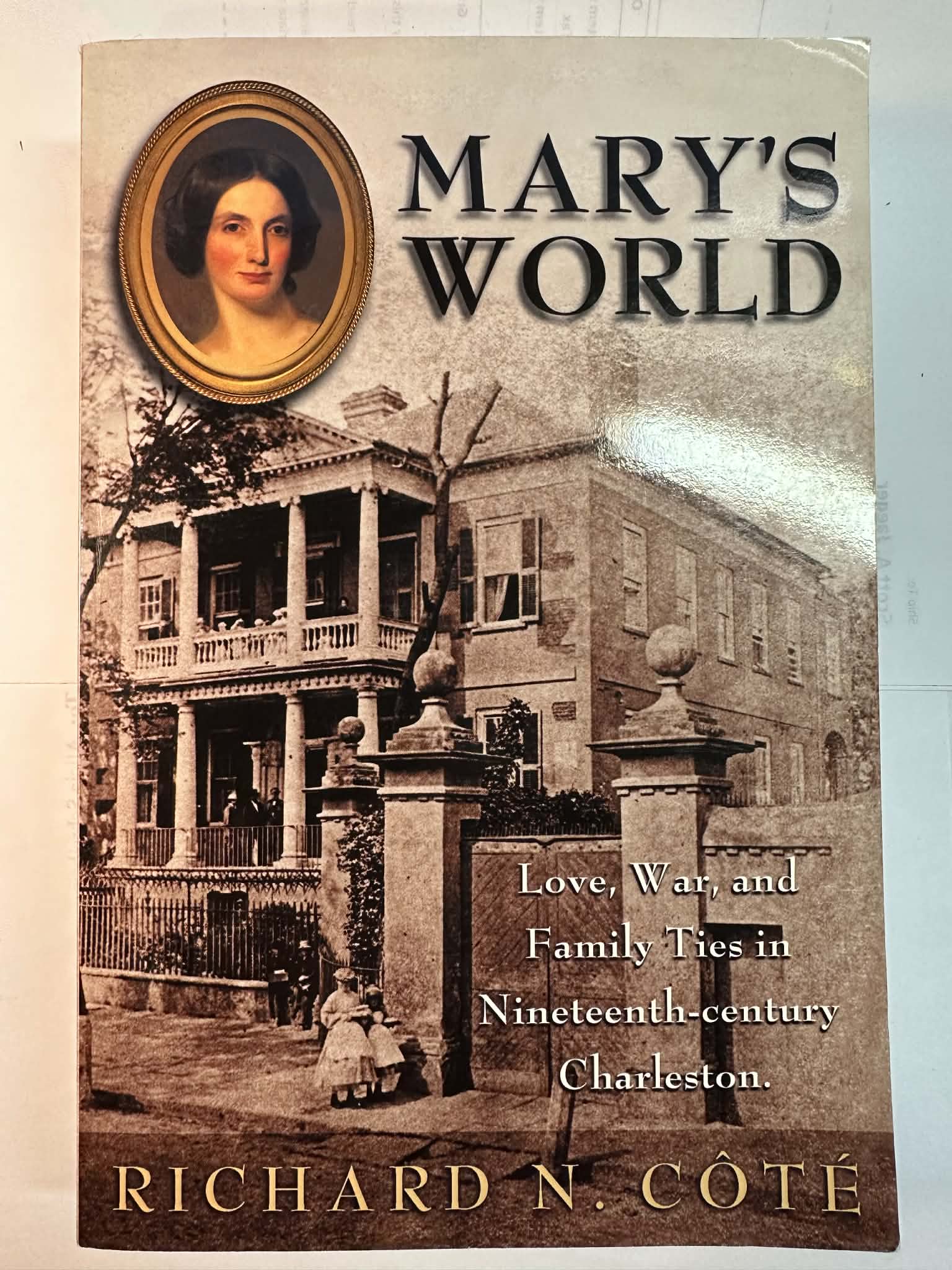 Mary's World: Love, War, and Family Ties in Nineteenth-Century Charleston