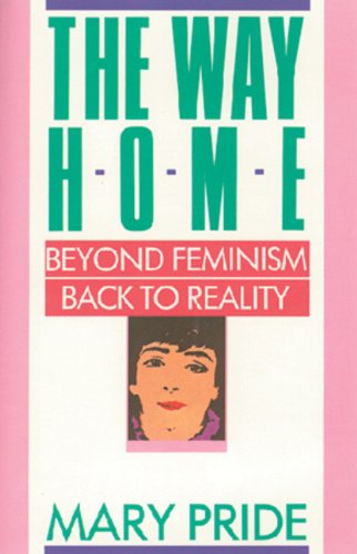 The Way Home: Beyond Feminism, Back to Reality