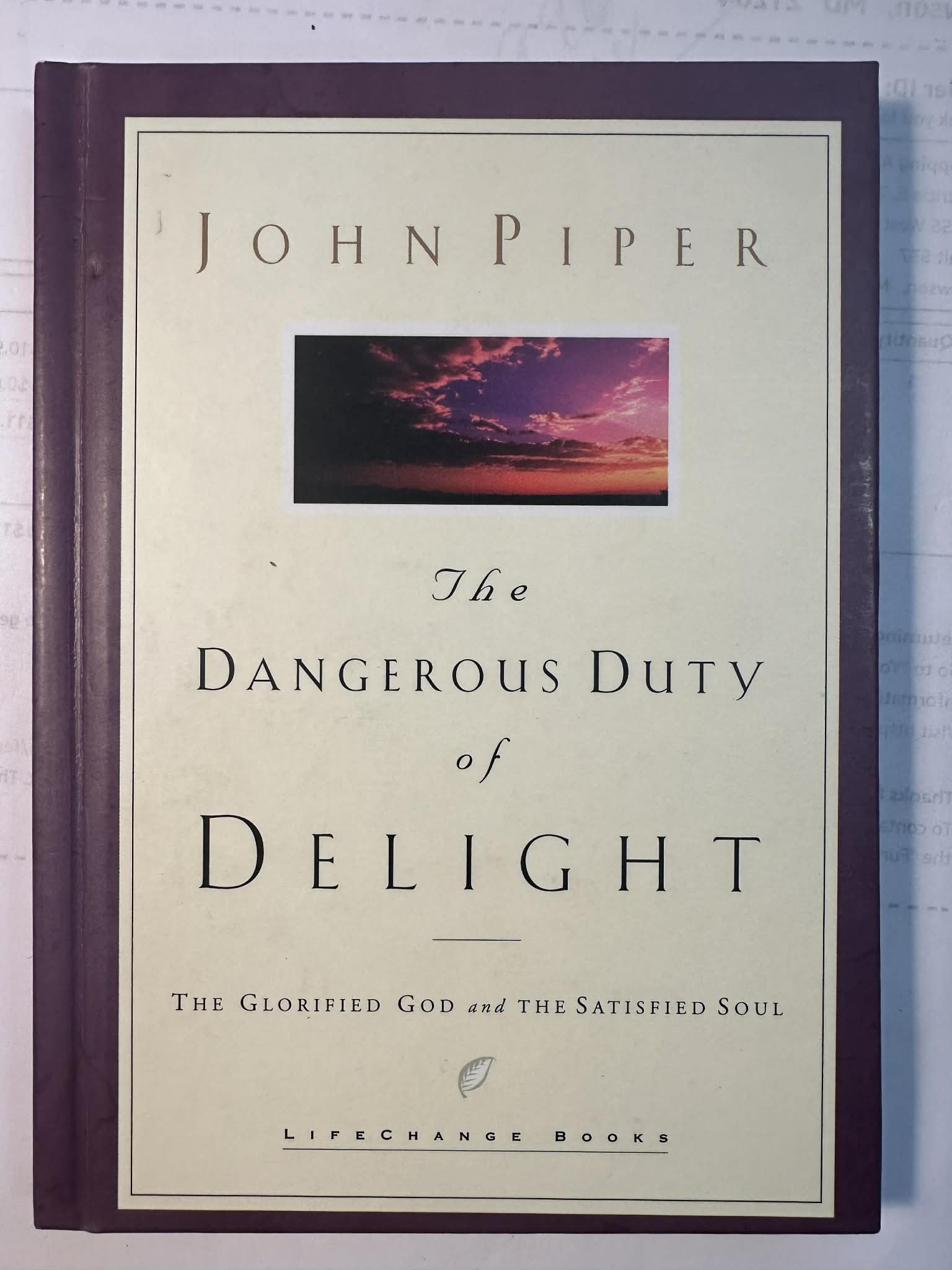 The Dangerous Duty of Delight: Daring to Make God Your Greatest Desire