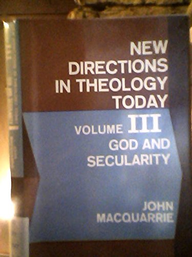 New Directions in Theology Today Volume III God and Secularity