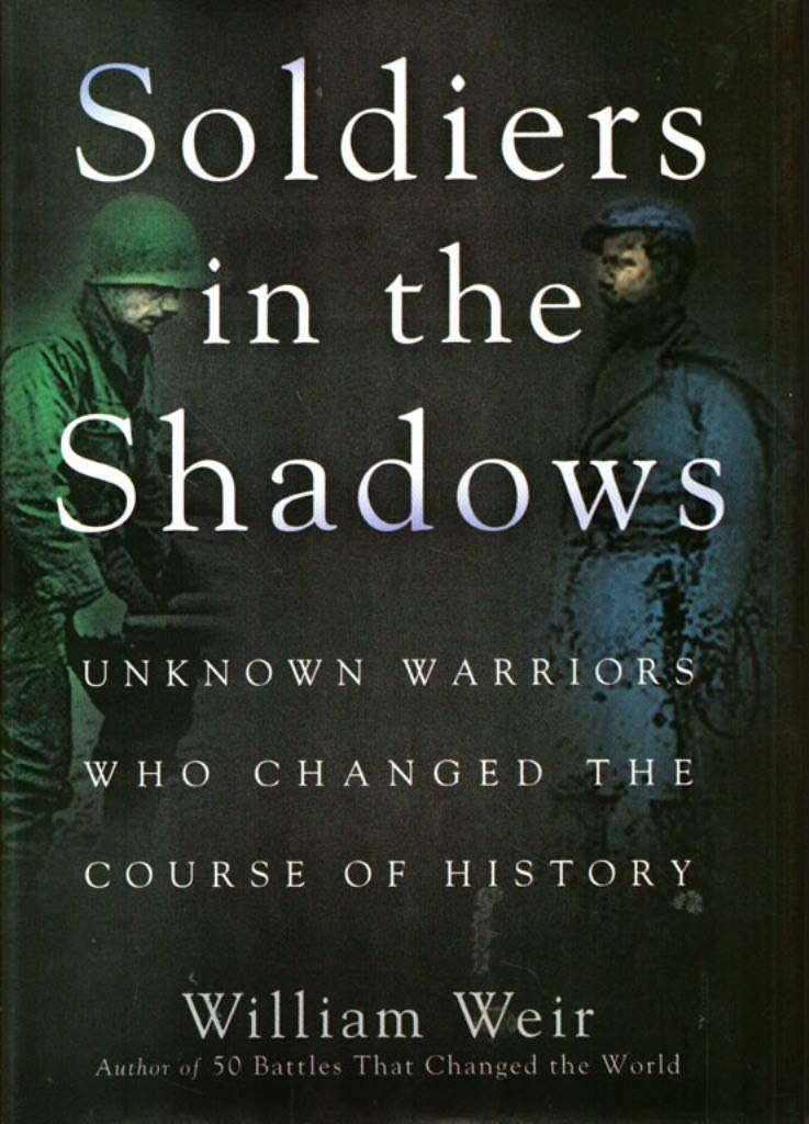 Soldiers in the Shadows: Unknown Warriors Who Changed the Course of History