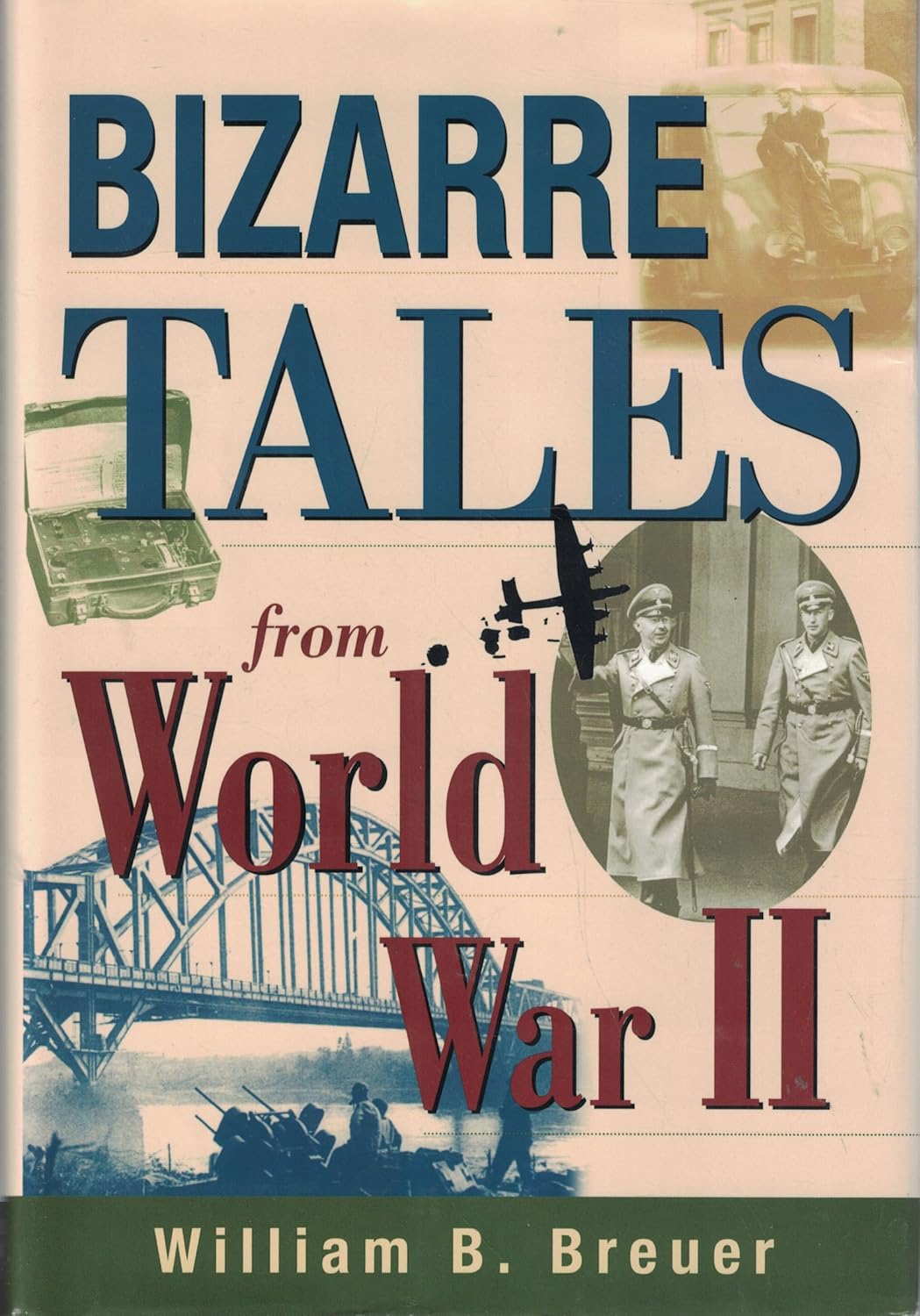 Bizarre Tales from World War II