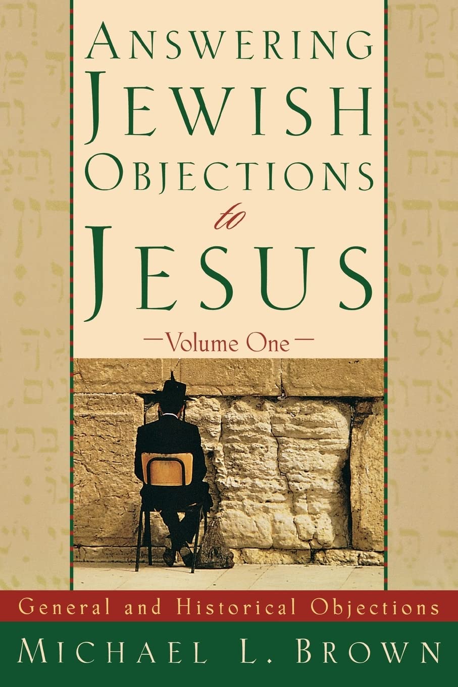 Answering Jewish Objections to Jesus: General and Historical Objections, Vol. One