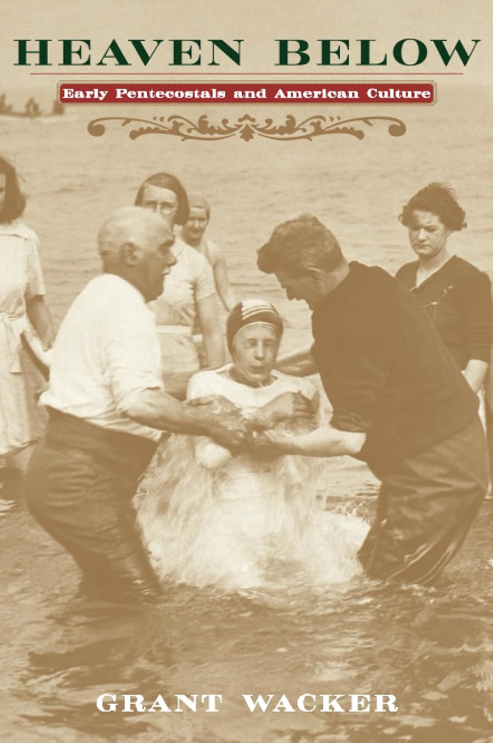 Heaven Below: Early Pentecostals and American Culture