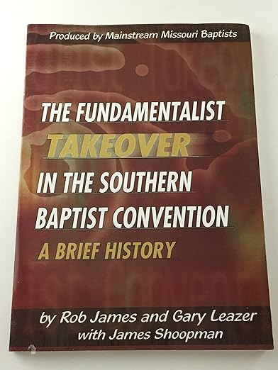 The Fundamentalist Takeover in the Southern Baptist Convention: A Brief History