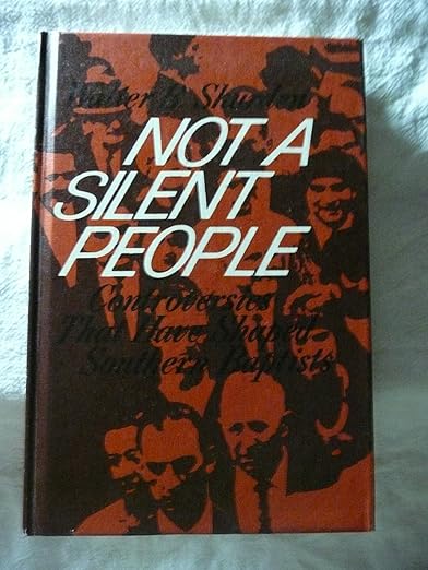 Not a silent people;: Controversies that have shaped Southern Baptists